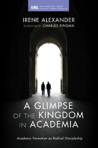 Cover image for A Glimpse of the Kingdom in Academia: Academic Formation as Radical Discipleship