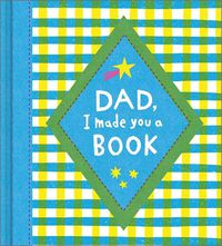 Cover image for Dad, I Made You a Book