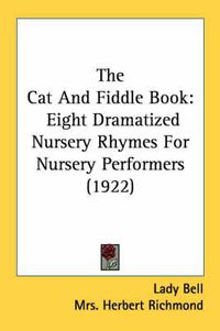 Cover image for The Cat and Fiddle Book: Eight Dramatized Nursery Rhymes for Nursery Performers (1922)