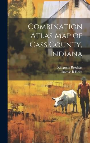 Cover image for Combination Atlas map of Cass County, Indiana