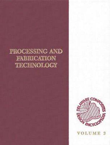 Cover image for Delaware Composites Design Encyclopedia: Processing and Fabriactaion Technology, Volume III