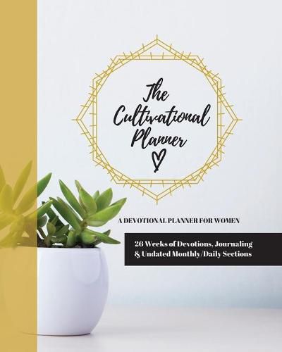 Cover image for The Cultivational Planner: A Devotional Planner for Women