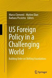 Cover image for US Foreign Policy in a Challenging World: Building Order on Shifting Foundations