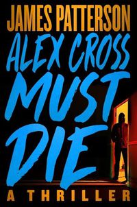 Cover image for Alex Cross Must Die