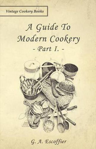 Cover image for A Guide to Modern Cookery - Part I.