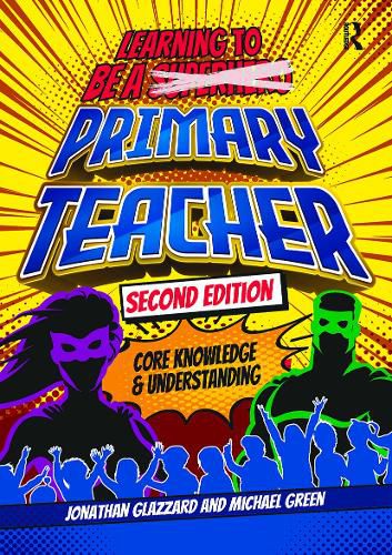 Cover image for Learning to be a Primary Teacher: Core Knowledge and Understanding