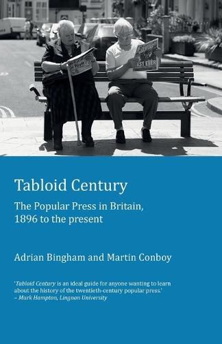 Tabloid Century: The Popular Press in Britain, 1896 to the present