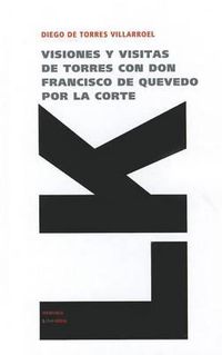 Cover image for Visiones y Visitas de Torres Con Don Francisco de Quevedo Por la Corte