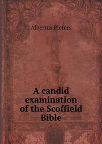 Cover image for A candid examination of the Scoffield Bible