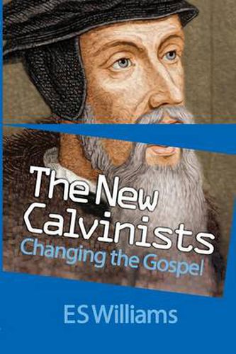 Cover image for The New Calvinists: Changing the Gospel