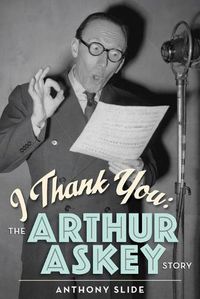 Cover image for I Thank You: The Arthur Askey Story