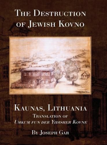 The Destruction of Jewish Kovno (Kaunas, Lithuania)