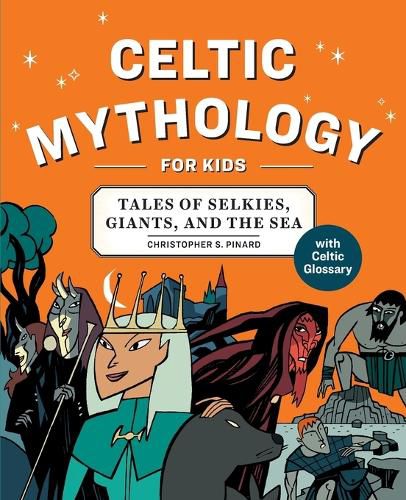 Cover image for Celtic Mythology for Kids: Tales of Selkies, Giants, and the Sea