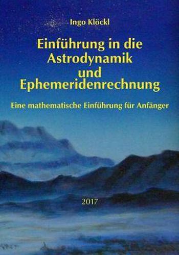 Cover image for Grundlagen der Astrodynamik und Ephemeridenrechnung: Eine mathematische Einfuhrung fur Anfanger