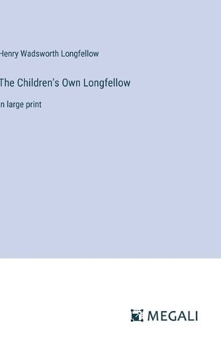 The Children's Own Longfellow