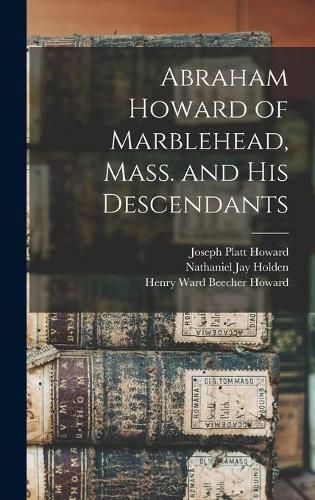 Cover image for Abraham Howard of Marblehead, Mass. and His Descendants