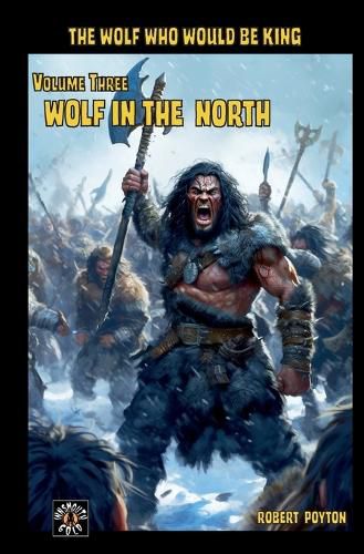Cover image for Wolf in the North: The Wolf Who Would be King Vol 3