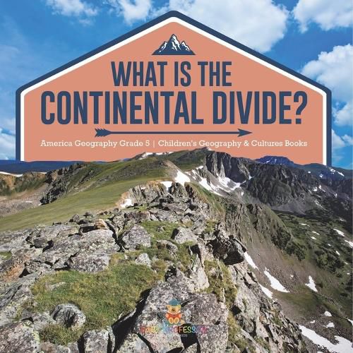 Cover image for What Is The Continental Divide? America Geography Grade 5 Children's Geography & Cultures Books