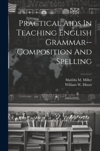 Cover image for Practical Aids In Teaching English Grammar--composition And Spelling