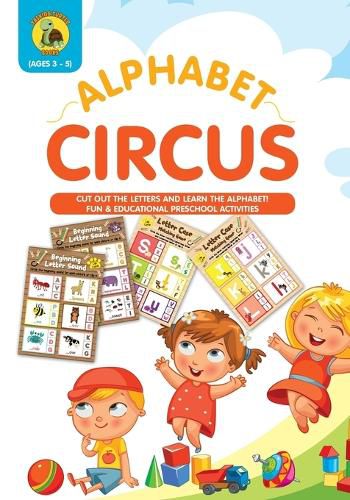 Cover image for Alphabet Circus: Cut out the Letters and Learn the Alphabet! Fun & Educational Preschool Activity Book Age 3-5 - Letter Recognition and Alphabet Practice for preschooler to kindergartener (full colour / 8x10)