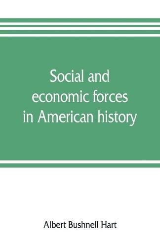 Social and economic forces in American history. From The American nation: a history