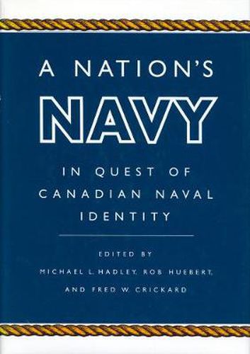 A Nation's Navy: In Quest of Canadian Naval Identity