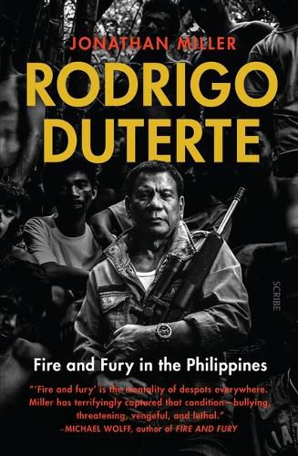 Rodrigo Duterte: Fire and Fury in the Philippines