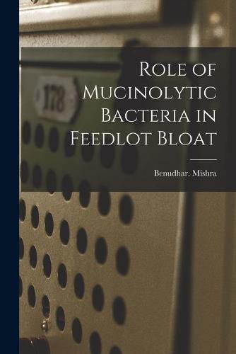 Cover image for Role of Mucinolytic Bacteria in Feedlot Bloat