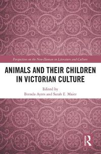 Cover image for Animals and Their Children in Victorian Culture