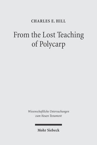 Cover image for From the Lost Teaching of Polycarp: Identifying Irenaeus' Apostolic Presbyter and the Author of  Ad Diognetum