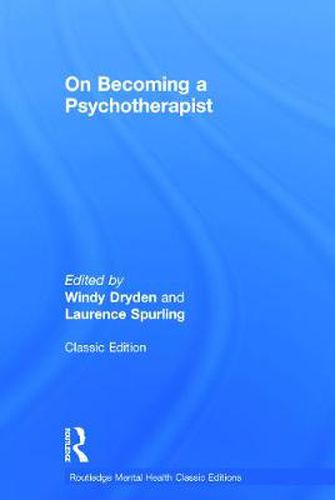 Cover image for On Becoming a Psychotherapist: Routledge Mental Health Classic Editions