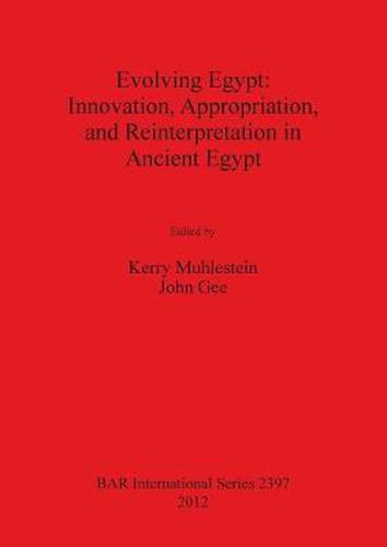 Cover image for Evolving Egypt: Innovation Appropriation and Reinterpretation in Ancient Egypt