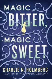 Cover image for Magic Bitter, Magic Sweet