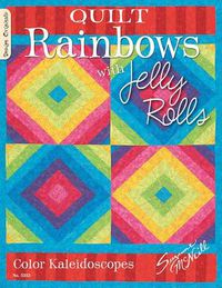 Cover image for Quilt Rainbows with Jelly Rolls: Color Kaleidoscopes
