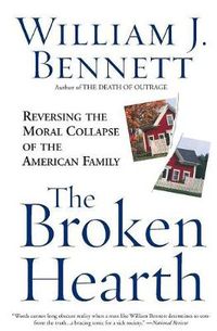 Cover image for The Broken Hearth: Reversing the Moral Collapse of the American Family