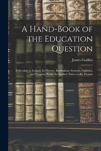 Cover image for A Hand-Book of the Education Question