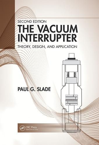 Cover image for The Vacuum Interrupter: Theory, Design, and Application