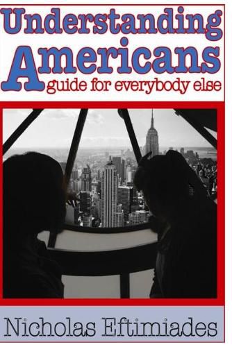 Cover image for Understanding Americans: : A Guide for Everybody Else