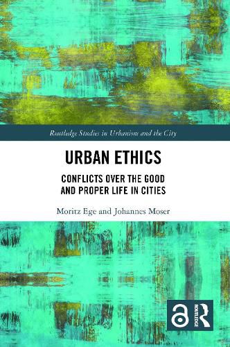 Cover image for Urban Ethics: Conflicts Over the Good and Proper Life in Cities