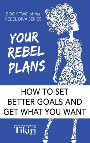 Cover image for Your Rebel Plans: 4 Simple Steps to Getting Unstuck and Making Progress Today