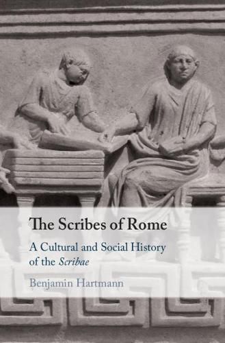 Cover image for The Scribes of Rome: A Cultural and Social History of the Scribae