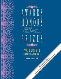 Cover image for Awards, Honors & Prizes: Volume 2: International: An International Directory of Awards and Their Donors Reconginzing Achievement in Advertising, Architecture, Arts and Humanities, Business and Finance