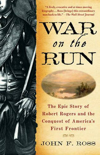 Cover image for War on the Run: The Epic Story of Robert Rogers and the Conquest of America's First Frontier