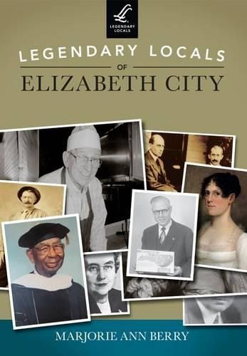 Cover image for Legendary Locals of Elizabeth City, North Carolina