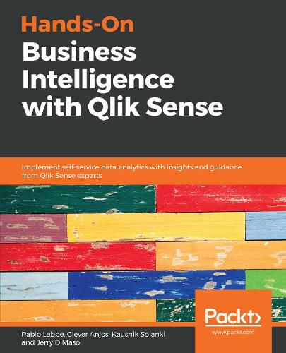 Cover image for Hands-On Business Intelligence with Qlik Sense: Implement self-service data analytics with insights and guidance from Qlik Sense experts