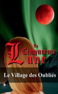 Cover image for La Cinquieme Lune - Tome 2: Le Village des Oublies