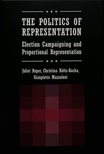 Cover image for The Politics of Representation: Election Campaigning and Proportional Representation