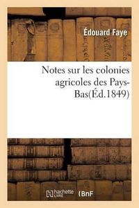 Cover image for Notes Sur Les Colonies Agricoles Des Pays-Bas