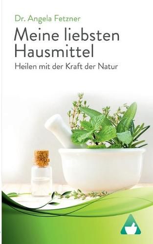 Cover image for Meine liebsten Hausmittel: Heilen mit der Kraft der Natur