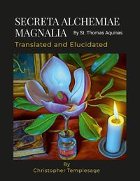 Cover image for SECRETA ALCHEMIAE MAGNALIA Translated and Elucidated